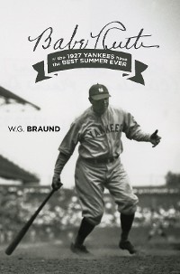 Cover Babe Ruth & the 1927 Yankees have the Best Summer Ever
