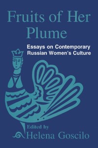 Cover Fruits of Her Plume: Essays on Contemporary Russian Women's Culture