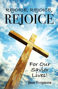 Cover Rejoice, Rejoice, Rejoice For Our Savior Lives!
