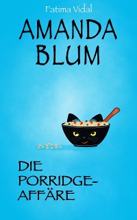 Cover Amanda Blum, Privatdetektivin: Die Porridge-Affäre