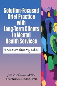 Cover Solution-Focused Brief Practice with Long-Term Clients in Mental Health Services