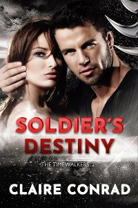 Cover Soldier’s Destiny: Timewalkers: 2 (A Paranormal Time Travel Romance)