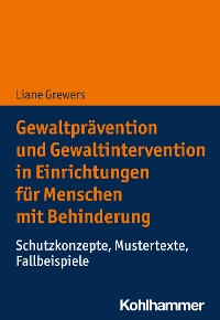 Cover Gewaltprävention und Gewaltintervention in Einrichtungen für Menschen mit Behinderung