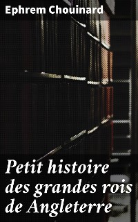 Cover Petit histoire des grandes rois de Angleterre