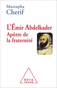Cover L'' Émir Abdelkader. Apôtre de la fraternité
