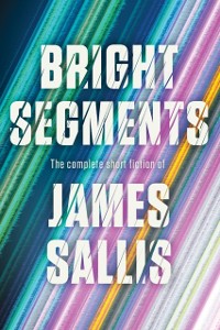 Cover Bright Segments: The Complete Short Fiction