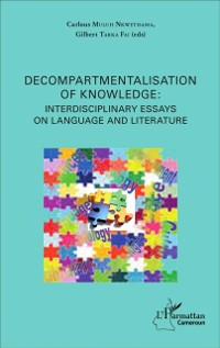 Cover Decompartmentalisation of knowledge: interdisciplinary essays on language and literature