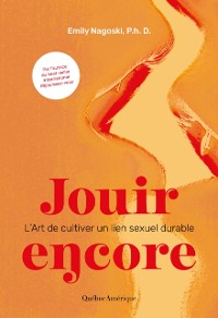 Cover Jouir encore – L’Art de cultiver un lien sexuel durable