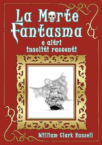 Cover La Morte Fantasma e altri insoliti racconti