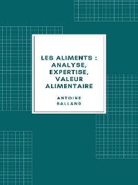 Cover Les Aliments : analyse, expertise, valeur alimentaire (1907)