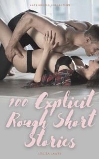 Cover 100 Explicit Rough Short Stories - Sexy Erotic Collection