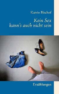 Cover Kein Sex kann's auch nicht sein