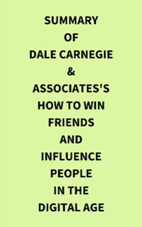 Cover Summary of Dale Carnegie & Associates's How to Win Friends and Influence People in the Digital Age