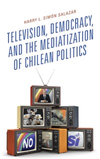 Cover Television, Democracy, and the Mediatization of Chilean Politics