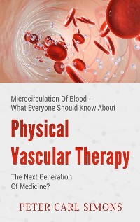 Cover Physical Vascular Therapy - The Next Generation Of Medicine?