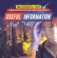 Cover Useful Information : How to Gather News Stories | Keeping Up with Current Events Grade 4 | Children's Reference Books