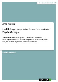 Cover Carl R. Rogers und seine klientenzentrierte Psychotherapie