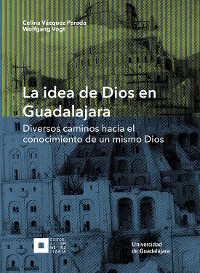 Cover La idea de Dios en Guadalajara