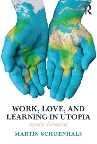 Cover Work, Love, and Learning in Utopia