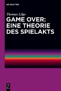 Cover Game Over: Eine Theorie des Spielakts