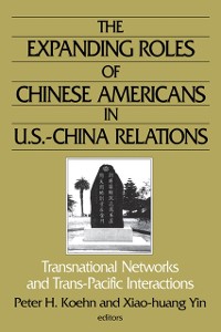 Cover The Expanding Roles of Chinese Americans in U.S.-China Relations: Transnational Networks and Trans-Pacific Interactions