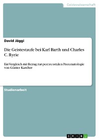 Cover Die Geistestaufe bei Karl Barth und Charles C. Ryrie