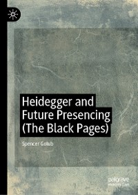 Cover Heidegger and Future Presencing (The Black Pages)