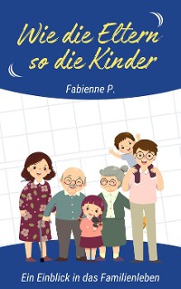 Cover Wie die Eltern so die Kinder