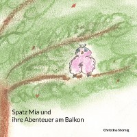 Cover Spatz Mia und ihre Abenteuer am Balkon