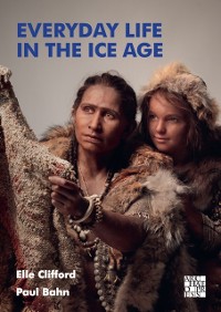 Cover Everyday Life in the Ice Age