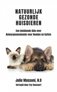 Cover Natuurlijk Gezonde Huisdieren Een Inleidende Gids over Natuurgeneeskunde voor Honden en Katten