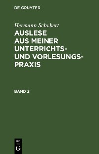 Cover Hermann Schubert: Auslese aus meiner Unterrichts- und Vorlesungspraxis. Band 2