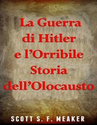 Cover La Guerra di Hitler e l’Orribile Storia dell’Olocausto