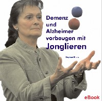 Cover Demenz und Alzheimer vorbeugen mit Jonglieren