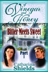 Cover Of Vinegar and Honey, Part I: &quote;Bitter Meets Sweet&quote;