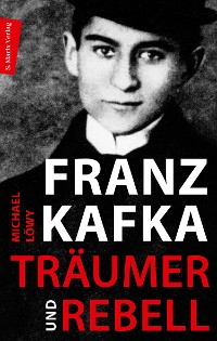 Cover Franz Kafka - Träumer und Rebell