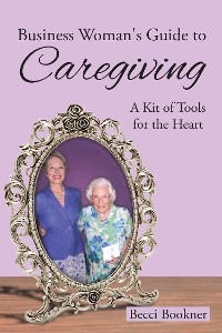 Cover Business Woman's Guide to Caregiving