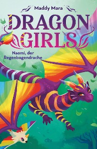 Cover Dragon Girls – Naomi, der Regenbogendrache