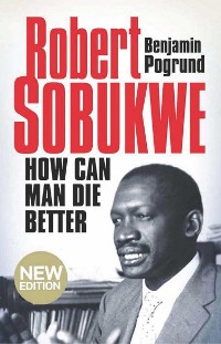 Cover Robert Sobukwe - How can Man Die Better