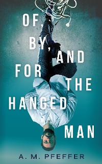 Cover OF, BY, AND FOR THE HANGED MAN