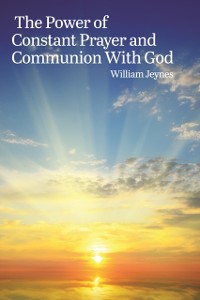 Cover Power of Constant Prayer and Communion With God