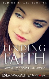Cover Finding Faith - When a Good Heart Gets Defeated (Book 2) Coming Of Age Romance