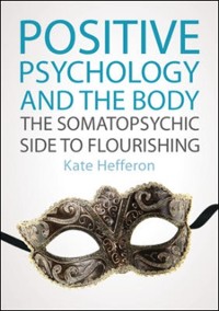 Cover Positive Psychology and the Body: the Somatopsychic Side to Flourishing