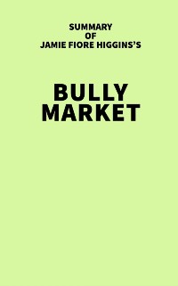 Cover Summary of Jamie Fiore Higgins's Bully Market