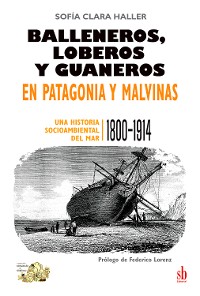 Cover Balleneros, loberos y guaneros en Patagonia y Malvinas