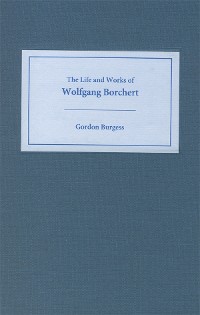 Cover The Life and Works of Wolfgang Borchert