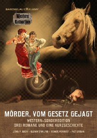 Cover Mörder, vom Gesetz gejagt – Western-Sonderedition: Drei Romane und eine Kurzgeschichte