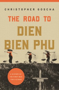 Cover The Road to Dien Bien Phu