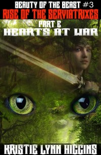 Cover Beauty of the Beast #3 Rise Of The Serviatrixes: Part E: Hearts At War