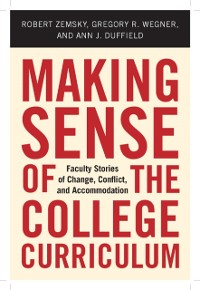 Cover Making Sense of the College Curriculum